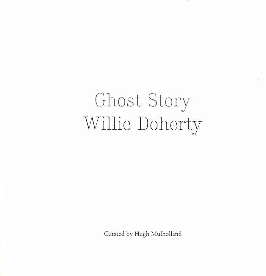 Willie Doherty, Ghost Story, 2007