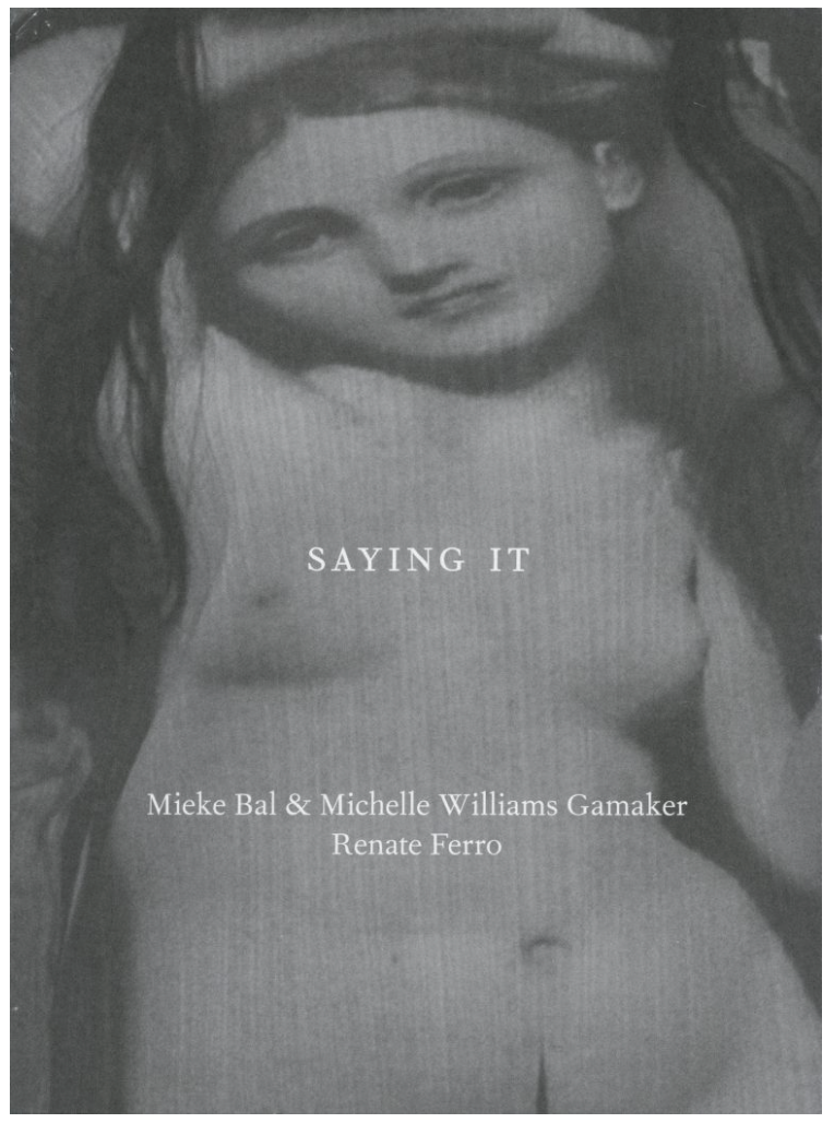 Mieke Bal & Michelle Williams Gamaker and Renate Ferro, Saying It, 2012